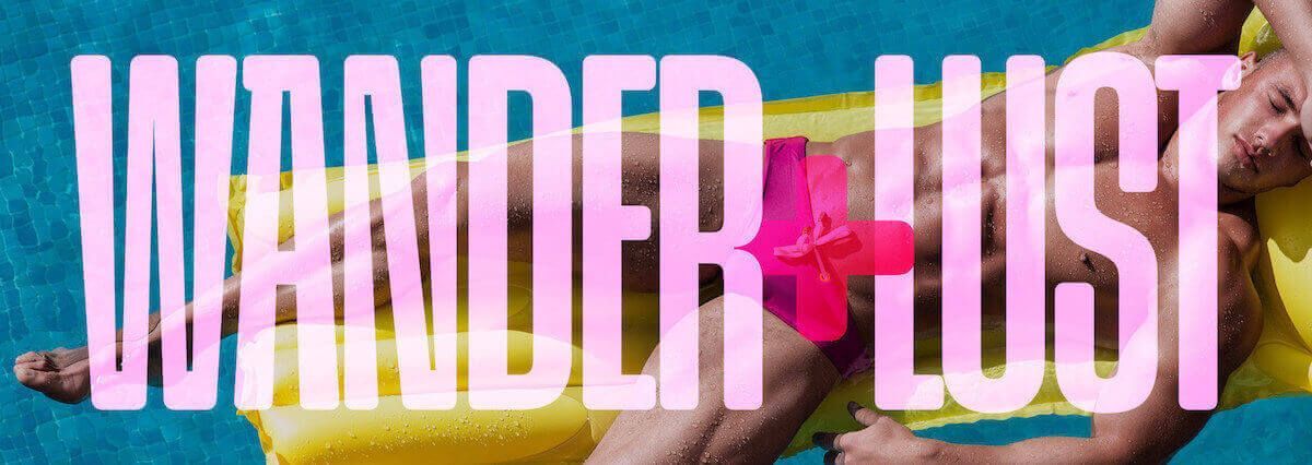 Wander+Lust is a Guide to the Hottest Gay Destinations.